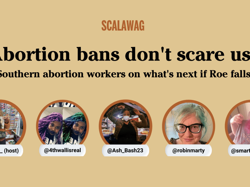 Promotional graphic for Twitter Space reads: Abortion bans don't scare us. Southern abortion workers on what's next if Roe falls. Photos of all five speakers are included with Twitter handles.