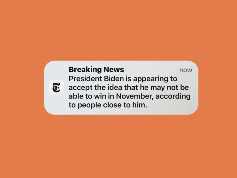 A push alert from the New York Times that reads Breaking News: President Biden is appearing to accept the idea that he may not be able to win in November, according to people close to him.