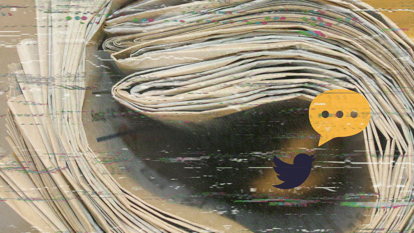 A rolled-up stack of newspapers with a computer glitch overlay. A Twitter bird is in the right hand corner with a "this person is typing" speech bubble coming out of its beak.