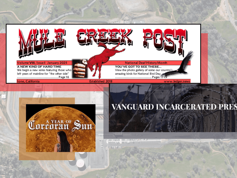 Screenshots of three different prison publications (from top to bottom) — the Mule Creek Post, Vanguard Incarcerated Press, and A Year of Corcoran Sun — overlaid over Corcoran Prison, a California state prison.
