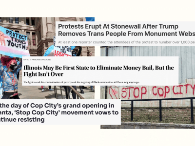 Three headlines cover two photos. The photo on the left is of two protesters holding up photos at a 2022 March for Trans Kids. A white person with a mask, pink hair in a ponytail, and a blue long-sleeved shirt holds up a sign painted with the trans flag, an angry baby doll, and the saying Protect Trans Youth. The photo on the right is red graffiti with a drawing of a pig crossed out and "Stop Cop City!" next to it.