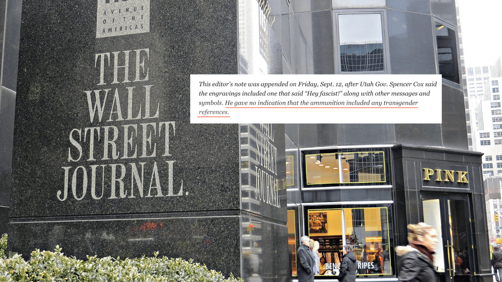 An image of the Wall Street Journal corporate headquarters is the background over a screenshot that reads: This editor's note was appended on Friday, Sept. 12, after Utah Gov. Spencer Cox said the engravings included one that said "Hey fascist!" along with other messages and symbols. (Underlined in red: He gave no indication that the ammunition included any transgender references.) Photo of Wall Street Journal Corporate Headquarters by John Wisniewski via Flickr.