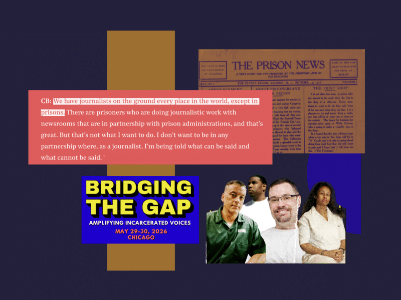 A collage of several elements, including a screenshot from a Q&A with Christopher Blackwell, with the sentence "We have journalists on the ground in every place in the world, except prisons"; a screenshotted excerpt of the front page of The Prison News, a North Carolina prison paper; collected author photos for John J. Lennon, Phillip Vance Smith II, Blackwell, and Kwaneta Harris; the headline for the Bridging the Gap conference program, courtesy of Haymarket Books.